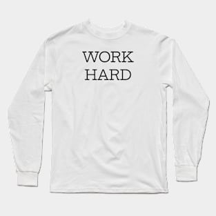 Work Hard Long Sleeve T-Shirt